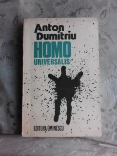 HOMO UNIVERSALIS - ANTON DUMITRIU  (CU DEDICATIE PENTRU SORIN VIERU)