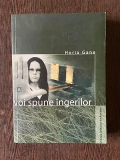 Horia Gane Voi spune ingerilor