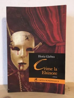 Horia Garbea - Crime la Elsinore
