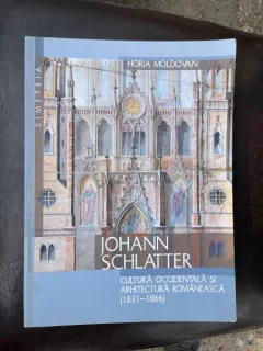 Horia Moldovan Johann Schlatter Cultura occidentala si arhitectura romaneasca (1831-1866)
