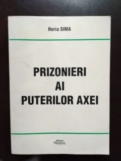 Horia Sima - Prizonieri ai Puterilor Axei
