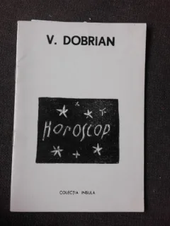 HOROSCOP - V. DOBRIAN  (CU DEDICATIA AUTORULUI PENTRU PETRU VINTILA SI CU UN BILET SCRIS DE AUTOR)