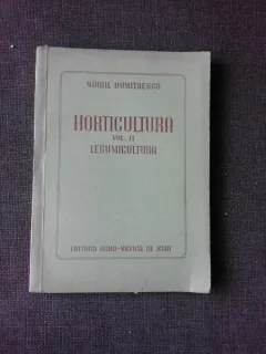 HORTICULTURA - MIHAIL DUMITRESCU  VOL.II/LEGUMICULTURA