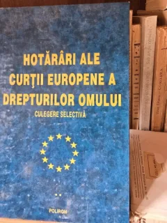 Hotarari ale Curtii Europene a Drepturilor omului - Monica Macovei  (culegere selectiva)   vol.2