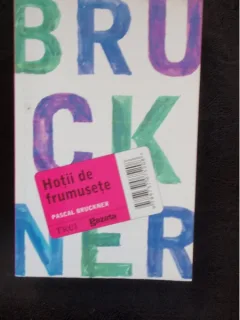 HOTII DE FRUMUSETE - PASCAL BRUCKNER