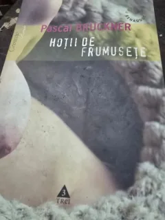 Hotii de frumusete - Pascal Bruckner
