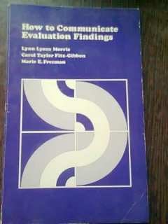 How to communicate. Evaluation findings - Lynn Lyons Morris (Cum să comunicați. Rezultatele evaluarii)