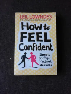 HOW TO FEEL CONFIDENT - LEIL LOWNDES  (CARTE IN LIMBA ENGLEZA)