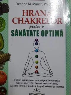 Hrana chakrelor pentru o sanatate optima - Deanna M. Minich, Ph.D., C.N.