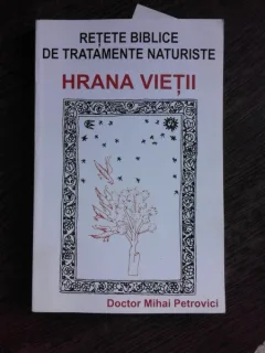Hrana vietii retete Biblice de tratamente naturiste - Mihai Petrovici