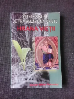 HRANA VIETII, RETETE BIBLICE DE TRATAMENTE NATURISTE - MIHAI PETROVICI