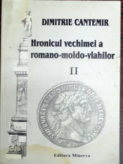HRONICUL VECHIMEI ROMANO MOLDO VLAHILOR - DIMITRIE CANTEMIR    vol.2