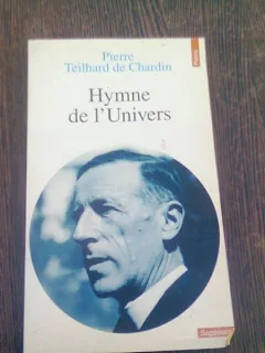 HYMNE DE L UNIVERS - PIERRE TEILHARD DE CHARDIN  (CARTE IN LIMBA FRANCEZA)