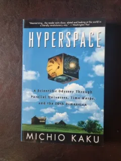 Hyperspace. A Scientific Odyssey through Parallel Universes, Time Warps, and the 10th Dimension - Michio Kaku