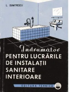 I. Dumitrescu - Indrumator pentru Lucrarile de Instalatii Sanitare Interioare