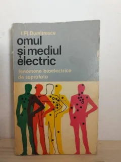 I. Fi. Dumitrescu - Omul si Mediul Electric. Fenomene Bioelectrice de Suprafata