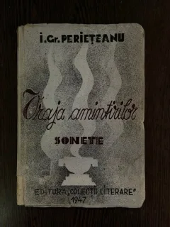 I. Gr. Perieteanu Vraja amintirilor I. Sonete II. Traduceri (autograf)