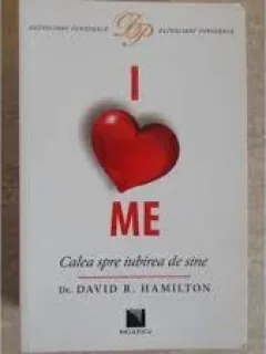 I love me, calea spre iubirea de sine - David R. Hamilton
