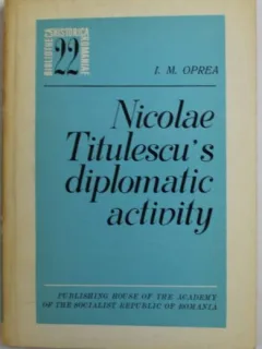 I. M. Oprea - Nicolae Titulescu's Diplomatic Activity