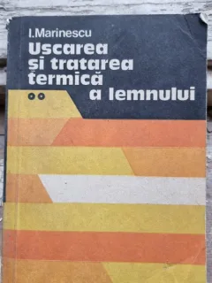 I. Marinescu - Uscarea si Tratarea Termica a Lemnului Vol. II