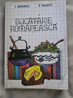 I. Negrea / F. Busca - Bucatarie romaneasca