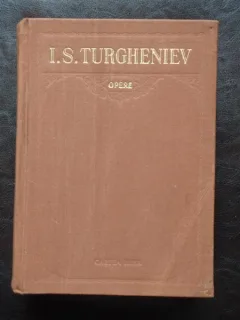 I. S. TURGHENIEV - OPERE volumul 4