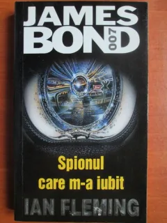 Ian Fleming - Spionul care m-a iubit (seria James Bond)