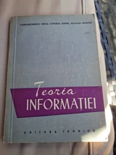 Iancu Constantinescu, Edmond Nicolau, Sergiu Condrea - Teoria Informatiei