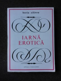 IARNA EROTICA - HORIA ZILIERU  (CU DEDICATIA AUTORULUI PENTRU POETUL VASILE ZAMFIR)