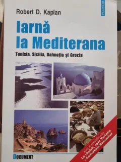 IARNA LA MEDITERANA - ROBERT D. KAPLAN  (Tunisia, Sicilia, Dalmatia si Grecia)