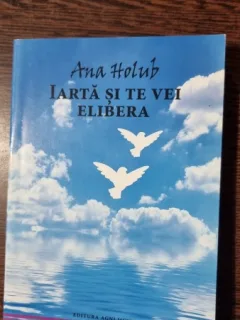 Iarta si te vei elibera - Ana Holub