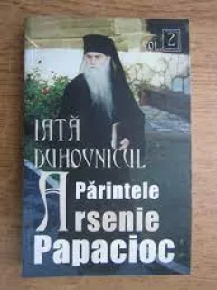 Iata duhovnicul Parintele Arsenie Papacioc vol.2
