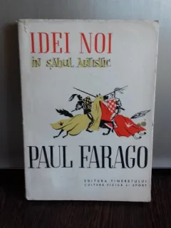 IDEI NOI IN SAHUL ARTISTIC - PAUL FARAGO