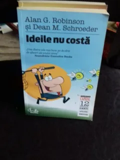 Ideile nu costa -Alan G. Robinson, Dean M. Schroeder