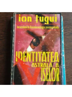 IDENTITATEA ASTRALA A VISELOR - ION TUGUI