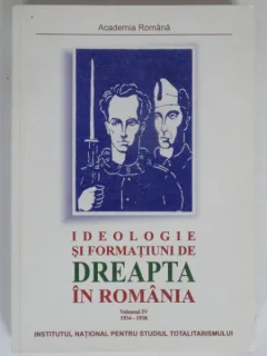 IDEOLOGIE SI FORMATIUNI DE DREAPTA IN ROMANIA - IOAN SCURTU   VOL.4