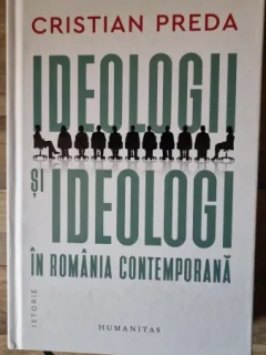 Ideologii si ideologi in Romania contemporana - Cristian Preda