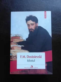 IDIOTUL - F.M. DOSTOIEVSKI