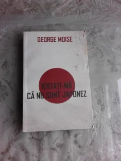 IERTATI-MA CA NU SUNT JAPONEZ - GEORGE MOISE