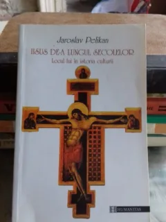 IISUS DE-A LUNGUL SECOLELOR - JAROSLAV PELIKAN