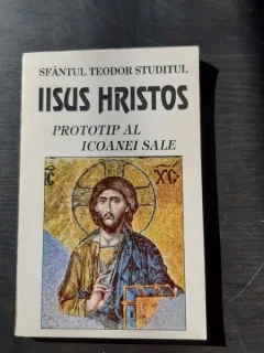 IISUS HRISTOS, PROTOTIP AL ICOANEI SALE - TEODOR STUDITUL