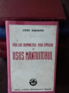 IISUS MANTUITORUL , FIUL LUI DUMNEZEU - FIUL OMULUI - STERIE DIAMANDI volumul 1