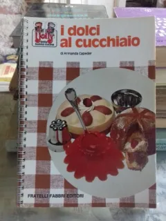 IL DOLCI AL CUCCHIAIO - ARMANDA CAPEDR (DESERTURI SERVITE CU LINGURITA)