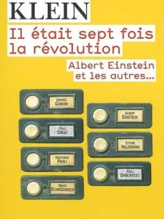 IL ETAIT SEPT FOIS LA REVOLUTION ALBERT EINSTEIN ET LES AUTRES - ETIENNE KLEIN  (CARTE IN LIMBA FRANCEZA)