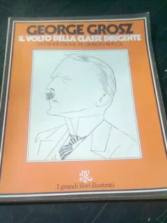 IL VOLTO DELLA CLASSE DIRIGENTE - GEORGE GROSZ  (CARTE IN LIMBA ITALIANA)