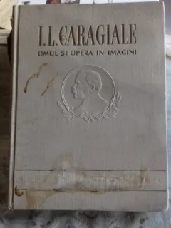 I.L.CARAGIALE. OMUL SI OPERA IN IMAGINI