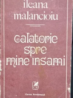 Ileana Malancioiu - Calatorie spre mine insami (cu dedicatia autoarei pentu Maria Banus)