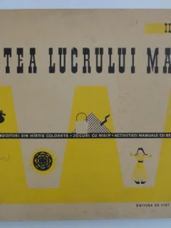 ILIE MIREA - CARTEA LUCRULUI MANUAL * VOL 1 ( DECUPAJE,BETISOARE,ETC )- 1958