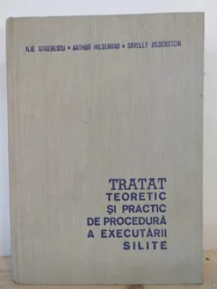 Ilie Stoenescu, Arthur Hilsenrad, Savelly Zilberstein - Tratat Teoretic si Practic de Procedura a Executarii Silite