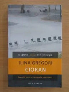Ilina Gregori - Cioran. Sugestii pentru o biografie imposibilă eseu